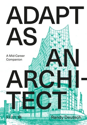 Adapt as an Architect: A Mid-Career Companion by Deutsch, Randy