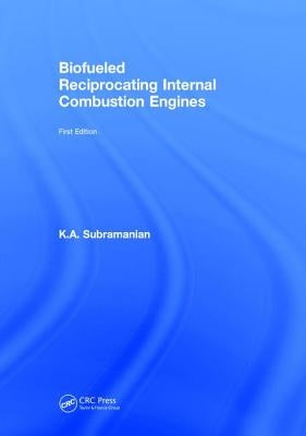 Biofueled Reciprocating Internal Combustion Engines by Subramanian, K. a.