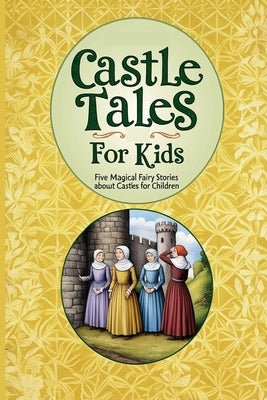 Castle Tales for Kids: Five Magical Fairy Stories About Castles for Children by Lang, Andrew