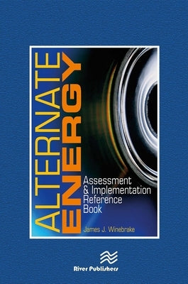 Alternate Energy: Assessment & Implementation Reference Book by Winebrake, James J.