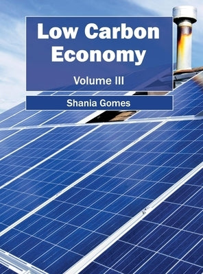 Low Carbon Economy: Volume III by Gomes, Shania