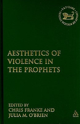 The Aesthetics of Violence in the Prophets by O'Brien, Julia M.