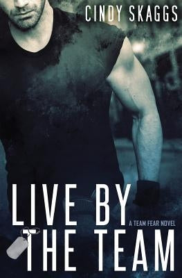 Live by the Team by Skaggs, Cindy