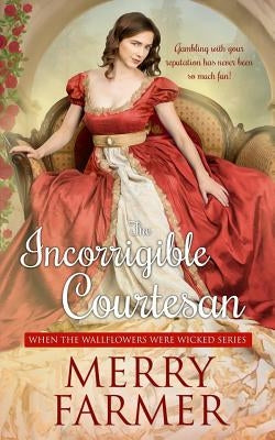 The Incorrigible Courtesan by Farmer, Merry
