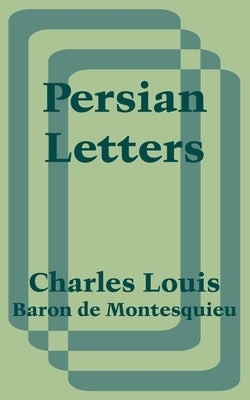 Persian Letters by Baron de Montesquieu, Charles Louis