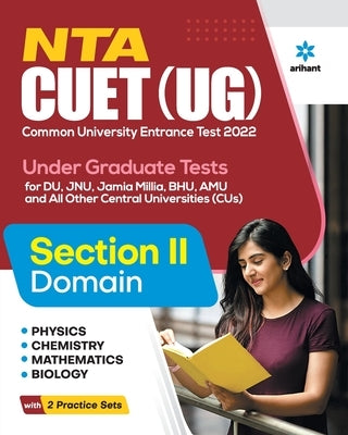 NTA CUET UG 2022 Section 2 Physics, Chemistry, Mathematics and Biology by Arihant Experts