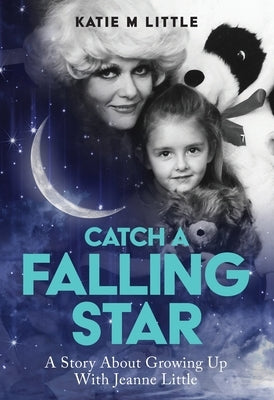 Catch a Falling Star by Little, Katie M.