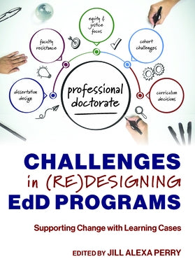 Challenges in (Re)Designing Edd Programs: Supporting Change with Learning Cases by Perry, Jill Alexa