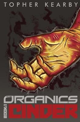 The Organics: Cinder by Kearby, Topher