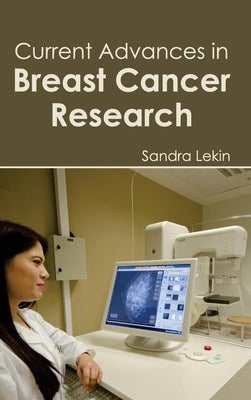 Current Advances in Breast Cancer Research by Lekin, Sandra