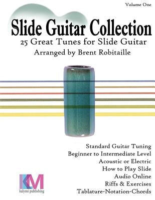Slide Guitar Collection: 25 Great Slide Tunes in Standard Tuning! by Robitaille, Brent C.
