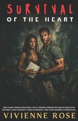 Survival of the Heart: An Thrilling Enemies to Lovers Slow Burn Journey of Dangerous Redemption and Passionate Romance by Rose, Vivienne