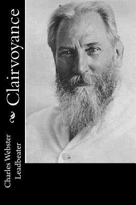 Clairvoyance by Leadbeater, Charles Webster
