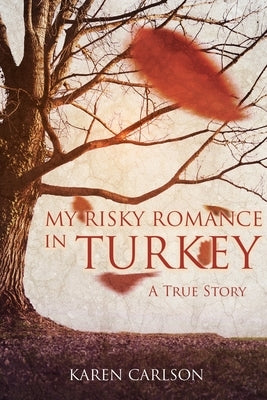 My Risky Romance in Turkey by Carlson, Karen