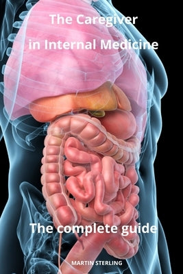 Nursing Care In Internal Medicine - The complete Guide by Carewell, Alexandre