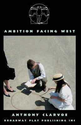 Ambition Facing West by Clarvoe, Anthony