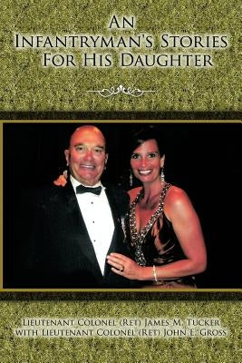 An Infantryman's Stories for His Daughter by Tucker and Gross