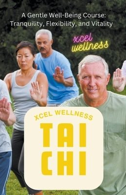 Xcel Wellness Tai Chi by Pilgrim, J.