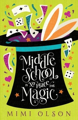 Middle School is No Place for Magic by Olson, Mimi