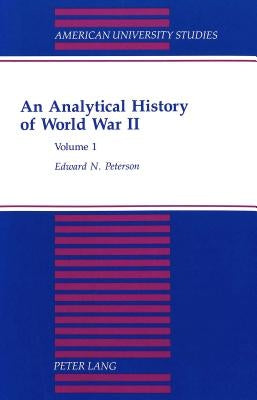 An Analytical History of World War II: Volume 1 by Peterson, Edward N.