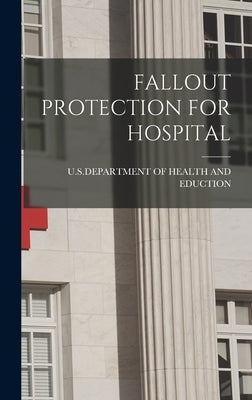 Fallout Protection for Hospital by U S Department of Health and Eduction