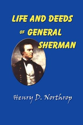 Life and Deeds of General Sherman by Northrop, Henry Davenport