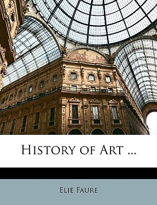 History of Art ... by Faure, Elie
