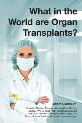 What in the world are organ transplants? by Mardon, Austin