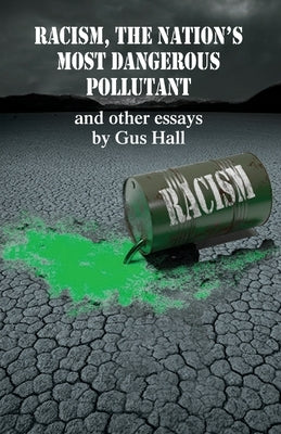 Racism, The Nation's Most Dangerous Pollutant by Hall, Gus
