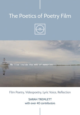 The Poetics of Poetry Film by Tremlett, Sarah