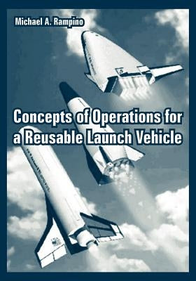 Concepts of Operations for a Reusable Launch Vehicle by Rampino, Michael A.