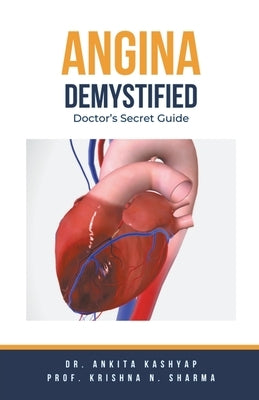 Angina Demystified: Doctor's Secret Guide by Kashyap, Ankita