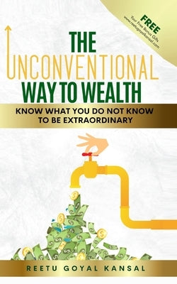 The Unconventional Way to Wealth by Kansal, Reetu Goyal