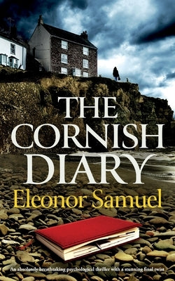 THE CORNISH DIARY an absolutely breathtaking psychological thriller with a stunning final twist by Samuel, Eleonor