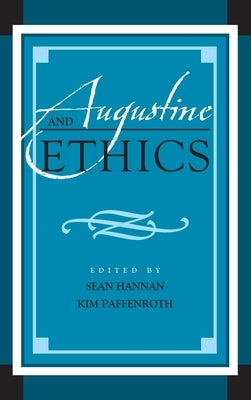 Augustine and Ethics by Hannan, Sean