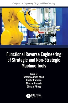 Functional Reverse Engineering of Strategic and Non-Strategic Machine Tools by Khan, Wasim Ahmed