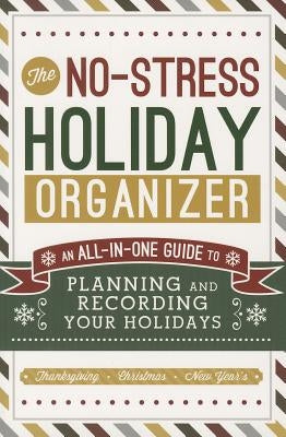 No Stress Holiday Organizer: All in One Guide to Planning and Recording Your Holidays by Baxter, Angela
