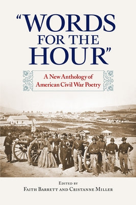 Words for the Hour: A New Anthology of American Civil War Poetry by Barrett, Faith