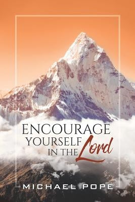 Encourage Yourself in the Lord by Pope, Michael