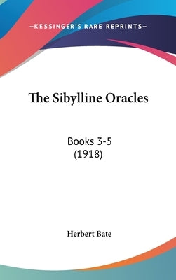 The Sibylline Oracles: Books 3-5 (1918) by Bate, Herbert