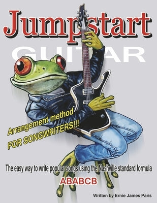 Jumpstart Guitar: Arrangement Method for Songwriters!!! by Paris, Ernie James
