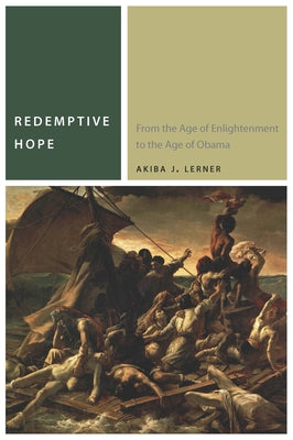 Redemptive Hope: From the Age of Enlightenment to the Age of Obama by Lerner, Akiba J.