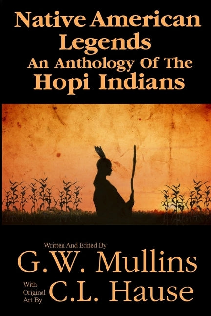 Native American Legends An Anthology Of The Hopi Indians by Mullins, G. W.