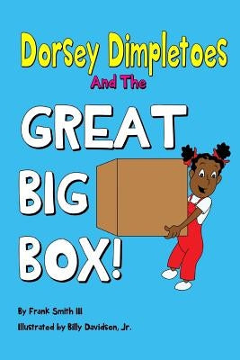 Dorsey Dimpletoes & the Great Big Box by Smith, Frank, III