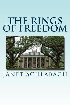 The Rings Of Freedom by Schlabach, Janet
