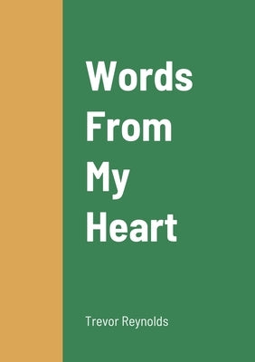 Words From My Heart by Reynolds, Trevor