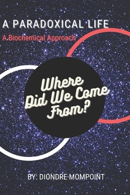 A Paradoxical Life: Where Did We Come From? by Mompoint, Diondre