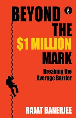 Beyond the $1 Million Mark: Breaking the Average Barrier by Banerjee, Rajat
