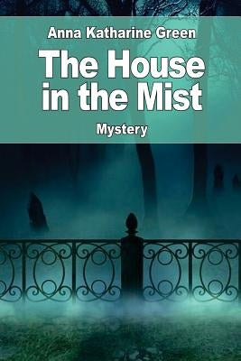 The House in the Mist: followed by: The Ruby and the Caldron by Green, Anna Katharine