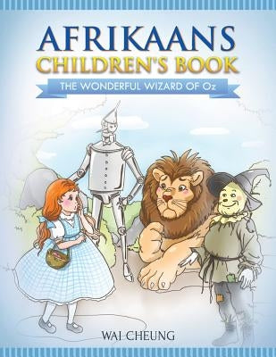 Afrikaans Children's Book: The Wonderful Wizard Of Oz by Cheung, Wai